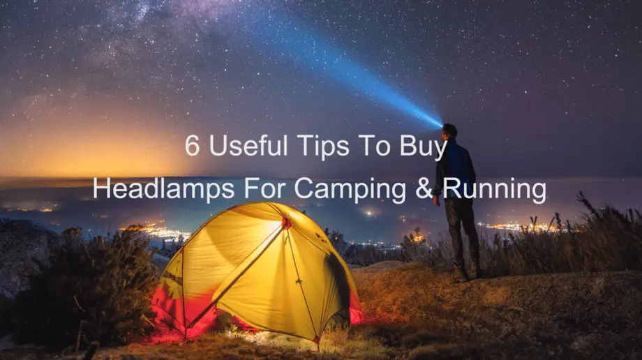 2021 Newcomers Guide! 6 Tips For Choosing A LED Headlamp