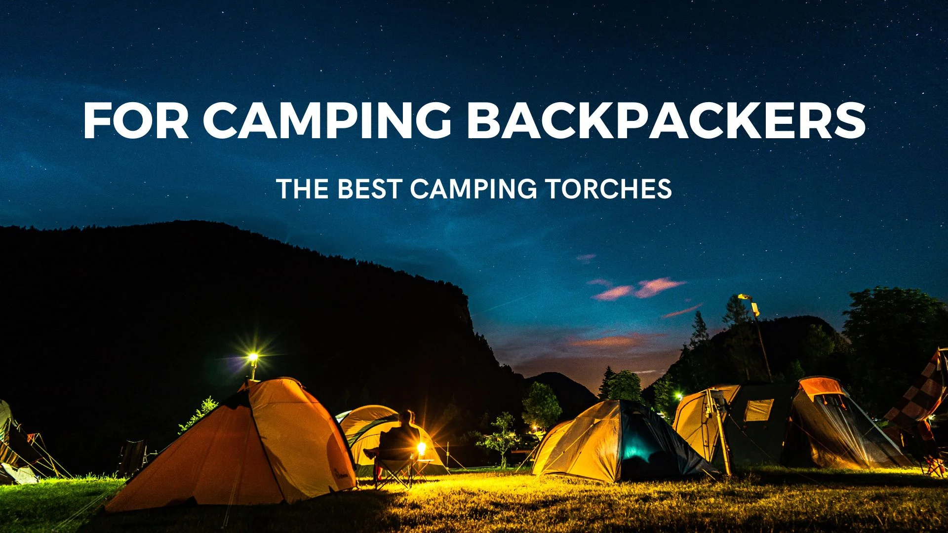 Lightweight and Reliable: The Best Camping Torches for Backpackers