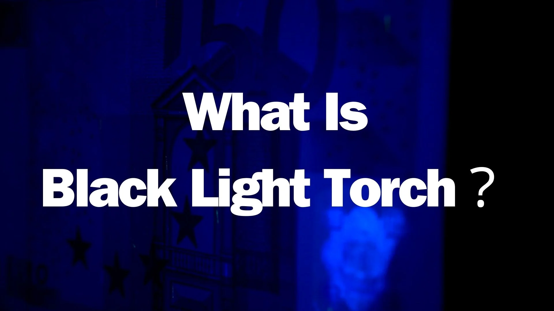 What Is A Black Light Torch？